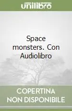 Offerta Limitata Space monsters. Con Audiolibro