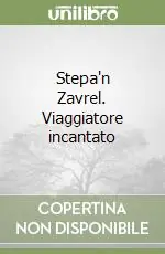 Super Prezzo Stepa‘n Zavrel. Viaggiatore incantato