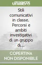 Stili comunicativi in classe. Percorsi e ambiti investigativi di un gruppo di ricerca-azione Quantità Limitata