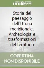 Prezzo Basso Storia del paesaggio dell‘Etruria meridionale. Archeologia e trasformazioni del territorio
