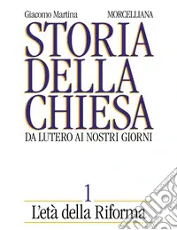 Storia della Chiesa. Da Lutero ai nostri giorni. Vol. 1 L‘Età della Riforma Prezzo Conveniente