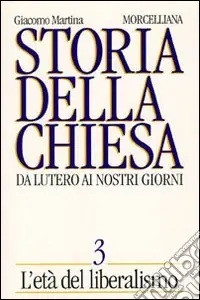 Storia della Chiesa. Da Lutero ai nostri giorni. Vol. 3 L‘Età del liberalismo Prezzo Ridotto