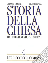 Prezzo Scontato Storia della Chiesa. Da Lutero ai nostri giorni. Vol. 4 L‘ età contemporaneaL‘Età contemporanea