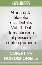 Offerta Storia della filosofia occidentale. Vol. 3 Dal Romanticismo al pensiero contemporaneo