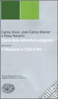 Storia della letteratura spagnola. Vol. 1 Il Medioevo e l‘età d‘oro Nuova Collezione