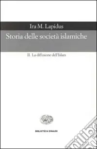 Miglior Prezzo Storia delle società islamiche. Vol. 2 La diffusione dell‘islam. Secoli X-XIX