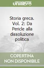 Offerta Storia greca. Vol. 2 Da Pericle alla dissoluzione politica