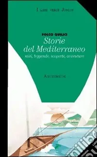 Solo Oggi Storie del Mediterraneo. Miti leggende scoperte avventure