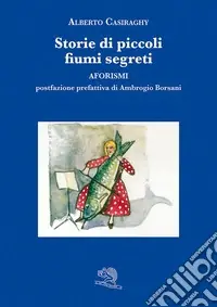 Storie di piccoli fiumi segreti. Aforismi Solo Oggi