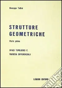 Strutture geometriche. Spazi topologici e varietà differenziali Offerta Del Giorno