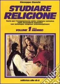 Sconto Studiare religione. Per il biennio delle Scuole superiori. Vol. 1