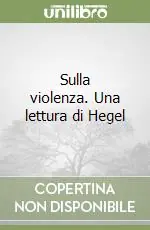 Occasione Imperdibile Sulla violenza. Una lettura di Hegel