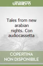 Tales from new arabian nights. Con audiocassetta Ultima Occasione