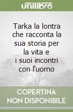 Promo Stagionale Tarka la lontra che racconta la sua storia per la vita e i suoi incontri con l‘uomo