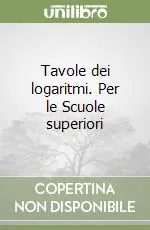 Più Venduto Tavole dei logaritmi. Per le Scuole superiori