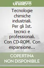 Prezzo Di Fabbrica Tecnologie chimiche industriali. Per gli Ist. tecnici e professionali. Con CD-ROM. Con espansione online. Vol. 2