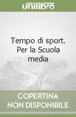 Compra Adesso Tempo di sport. Per la Scuola media