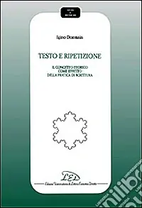 Testo e ripetizione. Del concetto teorico come effetto della pratica di scrittura Prezzo Conveniente