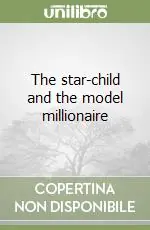The star-child and the model millionaire Offerta Lampo