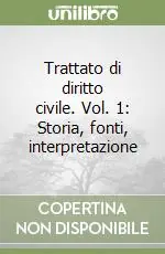Soddisfatti O Rimborsati Trattato di diritto civile. Vol. 1 Storia, fonti, interpretazione
