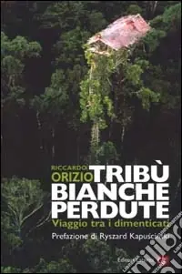 Subito Disponibile Tribù bianche perdute. Viaggio tra i dimenticati