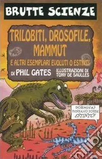 Trilobiti, drosofile, mammut e altri esemplari evoluti o estinti. Ediz. illustrata Promozione