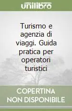 Turismo e agenzia di viaggi. Guida pratica per operatori turistici Saldi