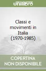 Classi e movimenti in Italia (1970-1985) Non Perdere