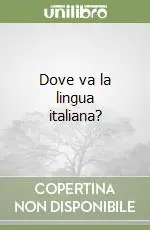Dove va la lingua italiana? Compra Adesso