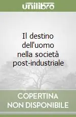 Popolare Il destino dell‘uomo nella società post-industriale