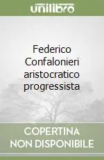 Federico Confalonieri aristocratico progressista Miglior Prezzo