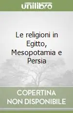 Le religioni in Egitto, Mesopotamia e Persia Più Venduto