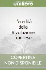 L‘eredità della Rivoluzione francese Ordina Subito