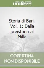 Offerta Lampo Storia di Bari. Vol. 1 Dalla preistoria al Mille