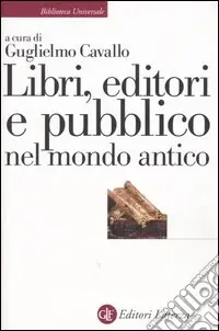 Ultima Occasione Libri, editori e pubblico nel mondo antico. Guida storica e critica