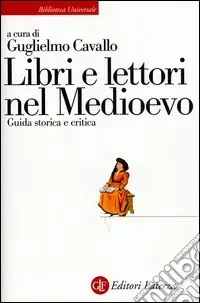 Nuovo Arrivo Libri e lettori nel Medioevo. Guida storica e critica