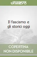Il fascismo e gli storici oggi Offerta Speciale