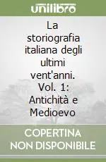 Compra Adesso La storiografia italiana degli ultimi vent‘anni. Vol. 1 Antichità e Medioevo