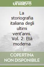 Reso Gratuito La storiografia italiana degli ultimi vent‘anni. Vol. 2 Età moderna