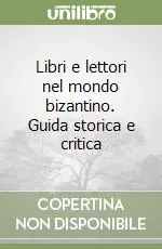 Di Tendenza Libri e lettori nel mondo bizantino. Guida storica e critica