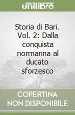 Storia di Bari. Vol. 2 Dalla conquista normanna al ducato sforzesco Prezzo Conveniente