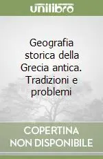 Geografia storica della Grecia antica. Tradizioni e problemi Sconto