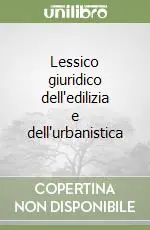 Miglior Prezzo Lessico giuridico dell‘edilizia e dell‘urbanistica