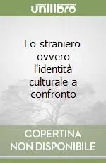 Offerta Lampo Lo straniero ovvero l‘identità culturale a confronto