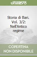 Storia di Bari. Vol. 3/2 Nell‘Antico regime Compra Online