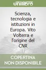 Più Venduto Scienza, tecnologia e istituzioni in Europa. Vito Volterra e l‘origine del CNR