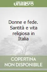Prezzo Ridotto Donne e fede. Santità e vita religiosa in Italia
