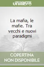 La mafia, le mafie. Tra vecchi e nuovi paradigmi Ultime Pezzi