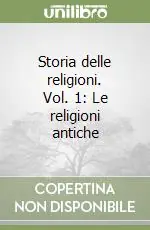 Storia delle religioni. Vol. 1 Le religioni antiche Soddisfatti O Rimborsati