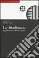 La cittadinanza. Appartenenza, identità, diritti Super Prezzo
